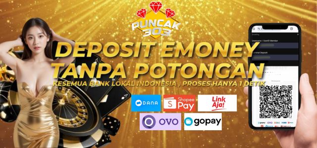 DEPOSIT SEKARANG SEMAKIN MUDAH BERSAMA PUNCAK303