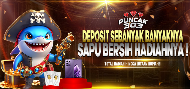 DEPOSIT SEBANYAK BANYAKNYA , SAPU BERSIH HADIAHNYA !