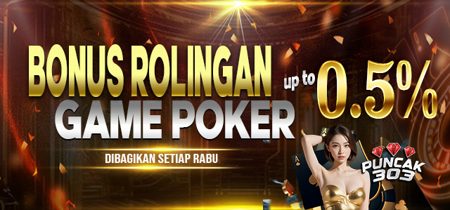 PUNCAK303 BONUS COMISION ROLINGAN IDN & 1POKER 0.5%