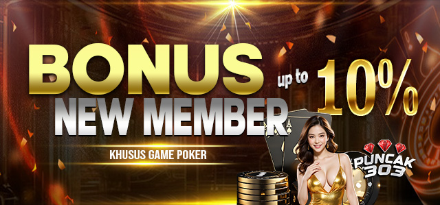 PUNCAK303 BONUS NEW MEMBER POKER 10%