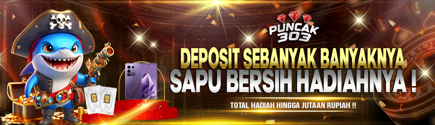 DEPOSIT SEBANYAK BANYAKNYA, SAPU BERSIH HADIAHNYA !