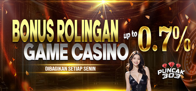 PUNCAK303 BONUS COMISION ROLINGAN CASINO 0.7%